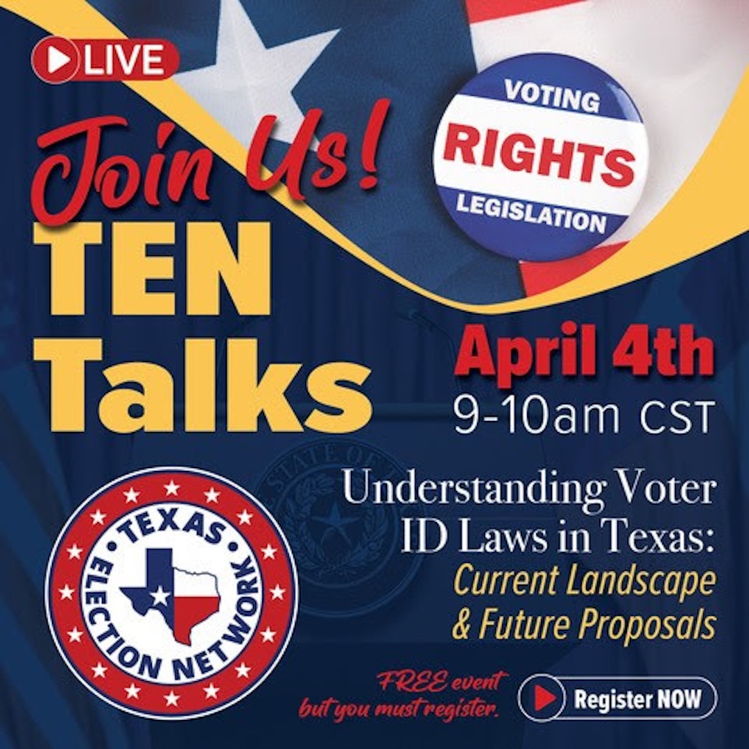 Flyer image - TEN TALK: Understanding Voter ID Laws in Texas: Current Landscape and Future Proposals