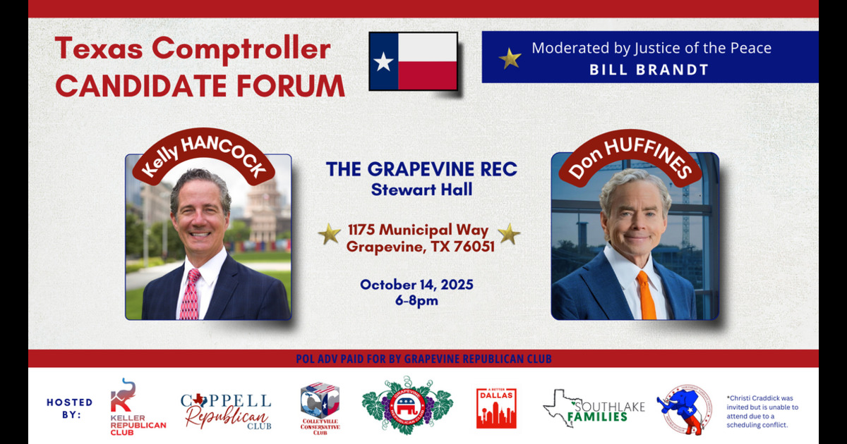 Flyer image - "Texas Comptroller Candidate Forum featuring Kelly Hancock and Don Huffines", Oct 14 in Grapevine TX